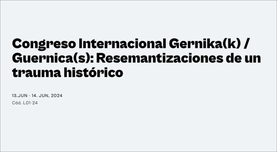Congreso Internacional Gernika(k) / Guernica(s): Resemantizaciones de un trauma histórico.